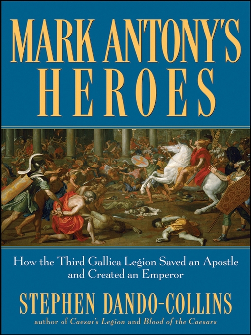 Title details for Mark Antony's Heroes by Stephen Dando-Collins - Available